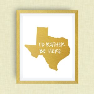 I'd Rather Be Here Texas Art Print - Hand Lettered, option of Gold Foil, Wedding Art, Kentucky Wedding Gift - 5x7 ink