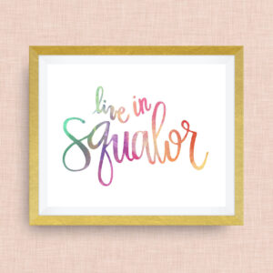 live in squalor - art print - bless this mess -option of foil, gold foil, girlboss, momlife - 5x7 ink